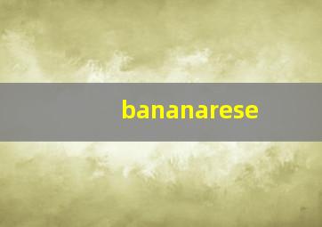 bananarese